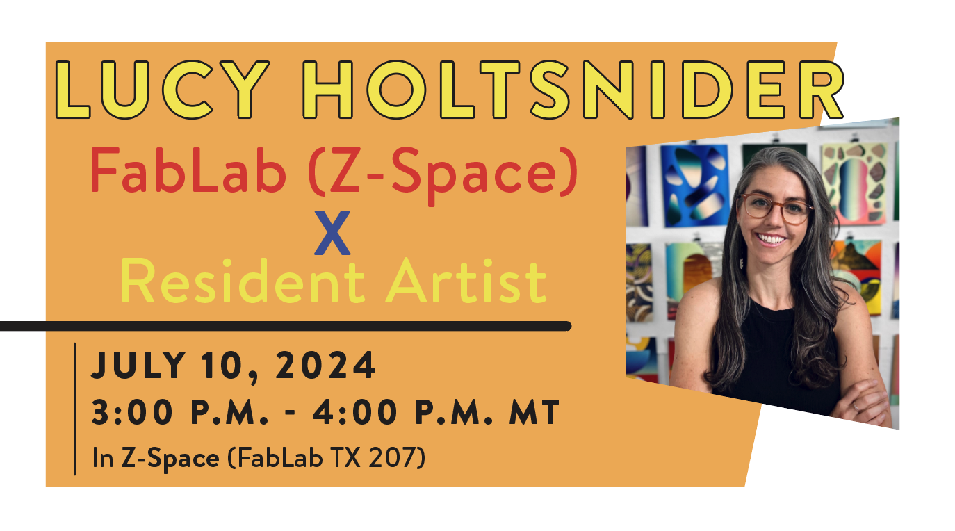 FabLab x Resident Artist ~ Lucy Holtsnider