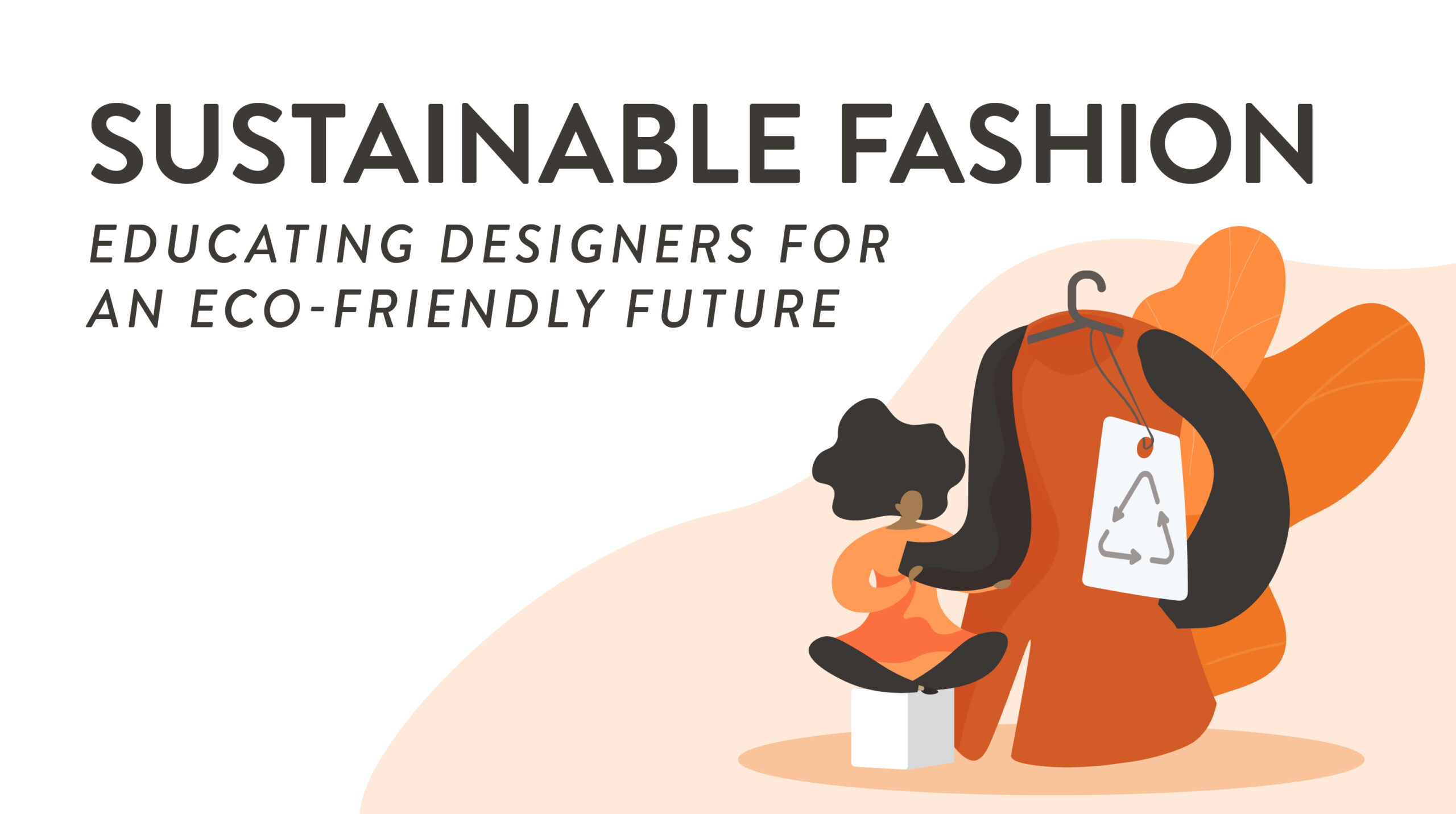 Sustainable Fashion: Educating Designers for an Eco-Friendly Future