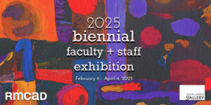 2025 Biennial Faculty + Staff Exhibition